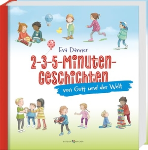 Danner, Eva. 2-3-5-Minuten-Geschichten von Gott und der Welt - Alltagsnahe Kindergeschichten zum Vorlesen. Farbenfroh illustriertes Kinderbuch ab 3: Christliche Werte in lebendigen Kurzgeschichten vermittelt. Butzon & Bercker, 2024.