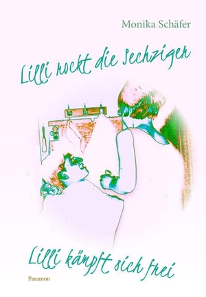 Schäfer, Monika. Lilli rockt die Sechziger/Lilli kämpft sich frei. Paramon, 2026.