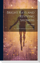 Bright Rays and Reviving Showers