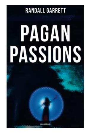 Garrett, Randall. Pagan Passions (Unabridged). OK Publishing, 2021.