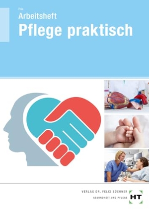 Frie, Georg. Arbeitsheft Pflege praktisch. Handwerk + Technik GmbH, 2024.