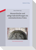 Monarchische und adlige Sakralstiftungen im mittelalterlichen Polen
