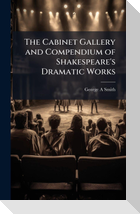 The Cabinet Gallery and Compendium of Shakespeare's Dramatic Works