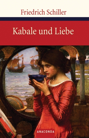 Schiller, Friedrich. Kabale und Liebe - Ein bürgerliches Trauerspiel. Anaconda Verlag, 2008.