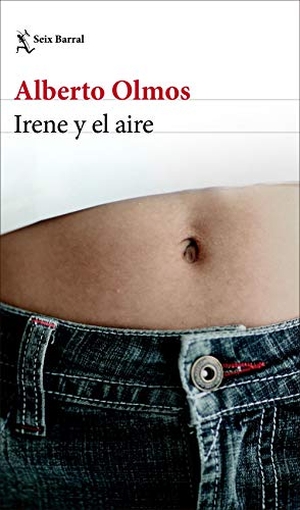 Olmos, Alberto. Irene y el aire. Editorial Seix Barral, 2020.