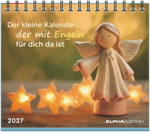 Der kleine Kalender, der mit Engeln für dich da ist 2027 - Tischaufstellkalender 14x12 cm mit 12 Schutzengel-Motiven und Zitaten. ALPHA EDITION GmbH, 2026.