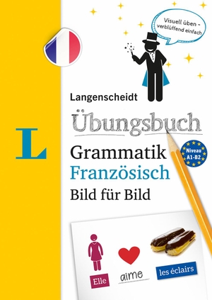 Langenscheidt Übungsbuch Grammatik Bild für Bild Französisch - Visuell üben - verblüffend einfach. Langenscheidt bei PONS, 2022.
