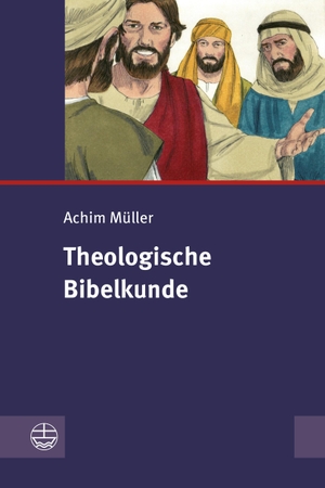 Müller, Achim. Theologische Bibelkunde. Evangelische Verlagsansta, 2022.