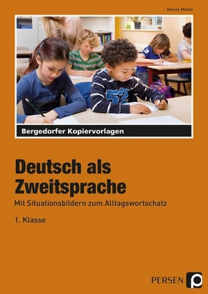 Müller, Heiner. Deutsch als Zweitsprache - Mit Situationsbildern zum Alltagswortschatz (1. Klasse). Persen Verlag i.d. AAP, 2018.