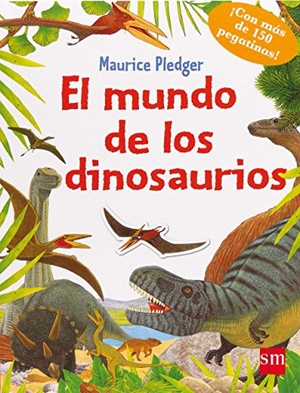 Pledger, Maurice / Fernando Bort. El mundo de los dinosaurios. Fundación Santa María-Ediciones SM, 2013.
