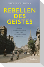 Rebellen des Geistes. Oxford, die Philosophie und eine Revolution des Denkens