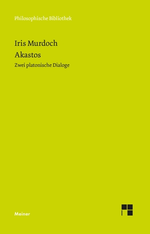 Murdoch, Iris. Akastos - Zwei platonische Dialoge. Meiner Felix Verlag GmbH, 2026.