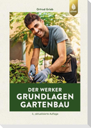 Der Werker. Grundlagen Gartenbau