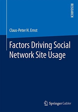 Ernst, Claus-Peter H.. Factors Driving Social Network Site Usage. Springer Fachmedien Wiesbaden, 2015.