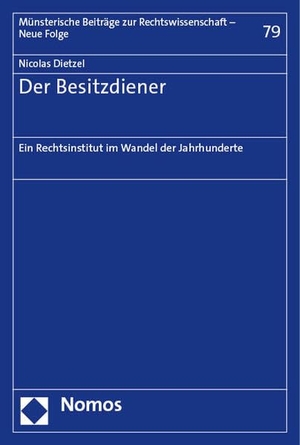 Dietzel, Nicolas. Der Besitzdiener - Ein Rechtsinstitut im Wandel der Jahrhunderte. Nomos Verlags GmbH, 2023.