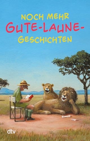 Adler, Karoline (Hrsg.). Noch mehr Gute-Laune-Geschichten. dtv Verlagsgesellschaft, 2020.
