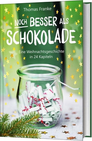 Franke, Thomas. Noch besser als Schokolade - Eine Weihnachtsgeschichte in 24 Kapiteln. Gerth Medien GmbH, 2024.