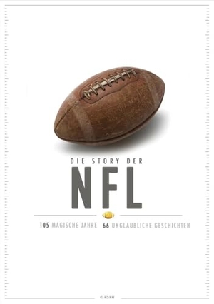 Szilvasi, György / TochDown Magazin (Hrsg.). Die Story der NFL - 105 magische Jahre, 66 unglaubliche Geschichten. G-Adam Verlag, 2026.