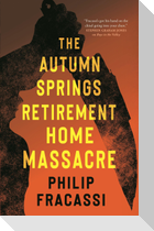 The Autumn Springs Retirement Home Massacre