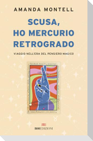 Scusa, ho Mercurio retrogrado. Viaggio nell'era del pensiero magico