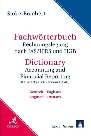Stoke-Borchert, Bettina. Fachwörterbuch Rechnungslegung nach IAS/IFRS und HGB - Deutsch - Englisch / Englisch - Deutsch. C.H. Beck, 2021.