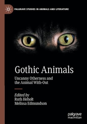 Edmundson, Melissa / Ruth Heholt (Hrsg.). Gothic Animals - Uncanny Otherness and the Animal With-Out. Springer International Publishing, 2021.