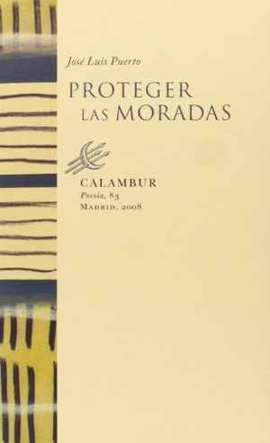 Puerto, José Luis. Proteger las moradas. Calambur Editorial, S.L., 2008.