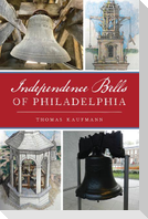 Independence Bells of Philadelphia