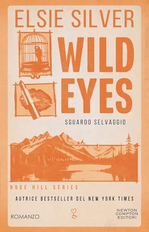 Silver, Elsie. Wild eyes. Sguardo selvaggio. Newton Compton Editori, 2025.