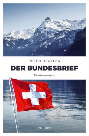 Beutler, Peter. Der Bundesbrief - Kriminalroman. Emons Verlag, 2022.