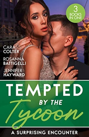 Colter, Cara / Battigelli, Rosanna et al. Tempted By The Tycoon - A Surprising Encounter: Swept into the Tycoon's World / Swept Away by the Enigmatic Tycoon / His Million-Dollar Marriage Proposal. HarperCollins, 2023.