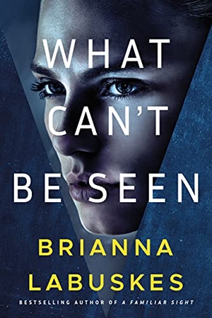 Labuskes, Brianna. What Can't Be Seen. Amazon Publishing, 2022.