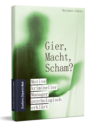 Knull, Benjamin. Gier, Macht, Scham? - Motive krimineller Manager psychologisch erklärt. Frankfurter Allgem.Buch, 2022.