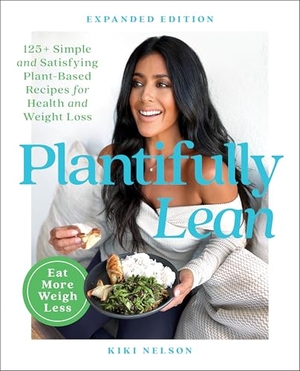 Nelson, Kiki. Plantifully Lean - 125+ Simple and Satisfying Plant-Based Recipes for Health and Weight Loss: A Cookbook. Simon + Schuster LLC, 2023.