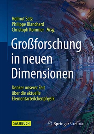 Satz, Helmut / Philippe Blanchard. Großforschung in neuen Dimensionen - Denker unserer Zeit über die aktuelle Elementarteilchenphysik am CERN. Springer Berlin Heidelberg, 2015.