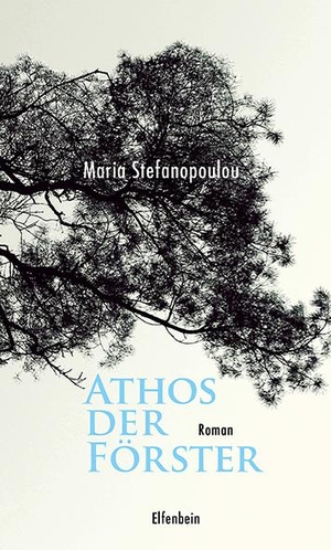 Stefanopoulou, Maria. Athos der Förster - Roman. Elfenbein Verlag, 2019.