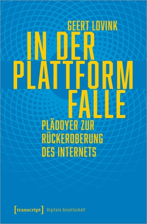 Lovink, Geert. In der Plattformfalle - Plädoyer zur Rückeroberung des Internets. Transcript Verlag, 2022.