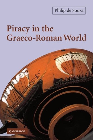 De Souza, Philip / Souza, Philip de et al. Piracy in the Graeco-Roman World. Cambridge University Press, 2009.