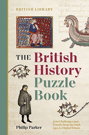 Parker, Philip. The British History Puzzle Book - From the Dark Ages to Digital Britain in 500 Challenges and Teasers. British Library, 2022.