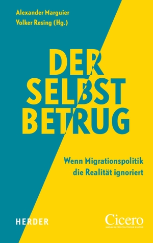 Brodkorb, Mathias / Evisen, Ilgin Seren et al. Der Selbstbetrug - Wenn Migrationspolitik die Realität ignoriert. Herder Verlag GmbH, 2023.