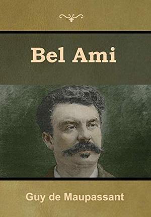 de Maupassant, Guy. Bel Ami. Bibliotech Press, 2019.