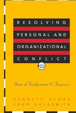 Cloke, Kenneth / Goldsmith, Joan et al. Resolving Personal and Organizational Conflict - Stories of Transformation and Forgiveness. John Wiley & Sons, 2000.