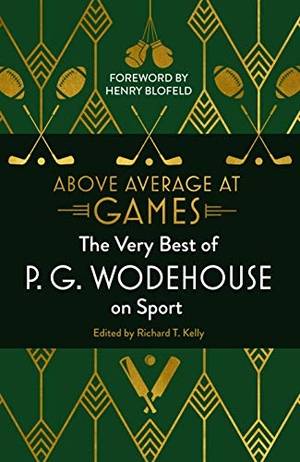 Wodehouse, P. G.. Above Average at Games - The Very Best of P.G. Wodehouse on Sport. Cornerstone, 2019.