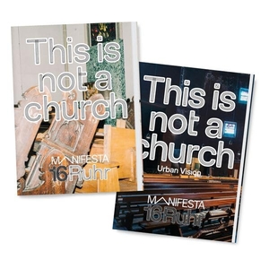 Manifesta 16 Ruhr (Hrsg.). Manifesta 16 Ruhr: This is not a church - Bundle: Catalogue & Urban Vision. Verlag Kettler, 2026.