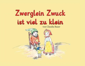 Bauer, Claudia. Zwerglein Zwuck ist viel zu klein. Romeon Verlag, 2023.