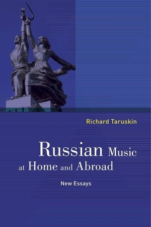 Taruskin, Richard. Russian Music at Home and Abroad - New Essays. UCAL POD, 2016.