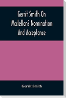 Gerrit Smith On Mcclellan'S Nomination And Acceptance