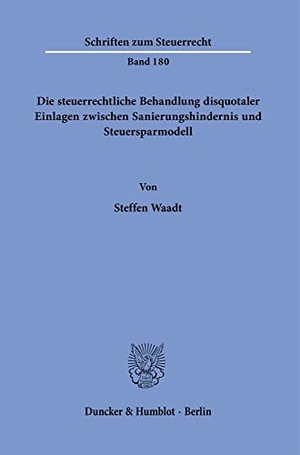 Waadt, Steffen. Die steuerrechtliche Behandlung disquotaler Einlagen zwischen Sanierungshindernis und Steuersparmodell.. Duncker & Humblot GmbH, 2023.