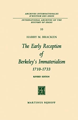 Bracken, Harry M.. The Early Reception of Berkeley¿s Immaterialism 1710¿1733. Springer Netherlands, 1965.