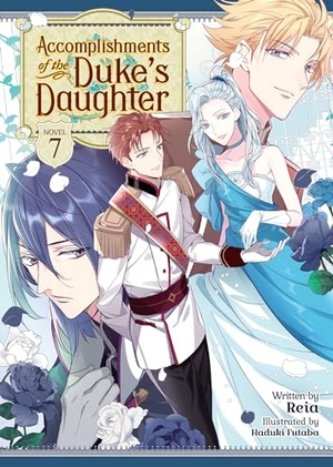 Reia. Accomplishments of the Duke's Daughter (Light Novel) Vol. 7. Seven Seas Entertainment, LLC, 2022.